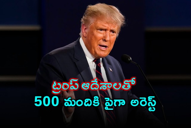 More than 500 people arrested in us with Trump orders