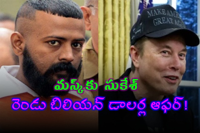 Conman Sukesh writes to my man Elon Musk offers to invest 2 billion Dollar in X