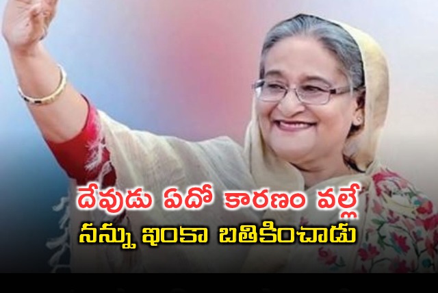 Sheikh Hasina God Kept Me Alive for a Reason