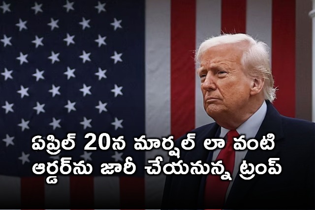 Donald Trump to Issue Martial Law like Order on April 20th