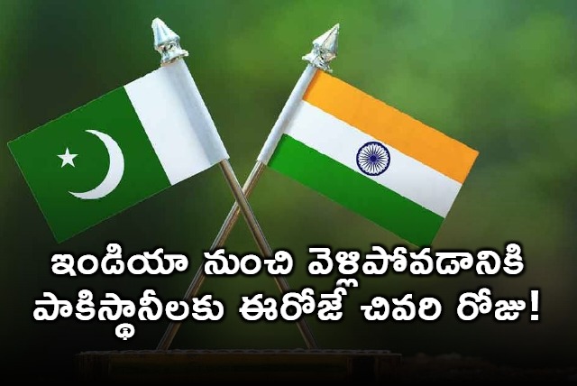 Last Day for Pakistanis to Leave India