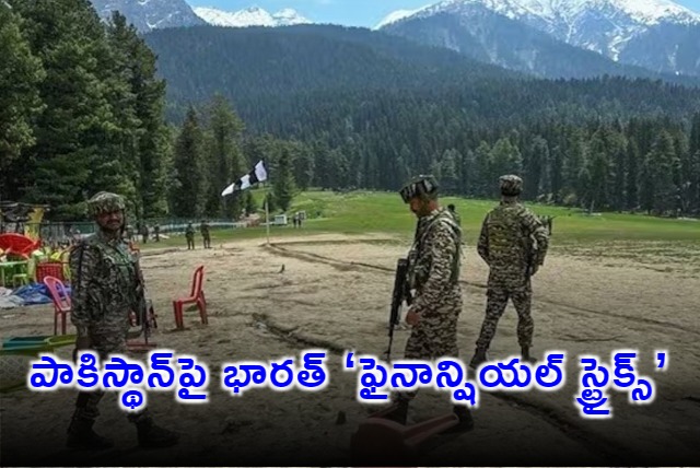 Indias Financial Strikes Against Pakistan After Pahalgam Attack