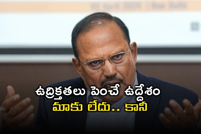 Ajit Doval Clarifies Indias Stance on Pakistan Tensions