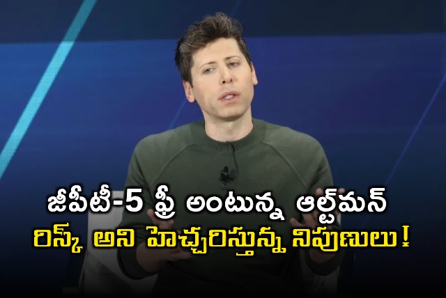 Sam Altman Plans Free GPT5 Experts Warn of Risks