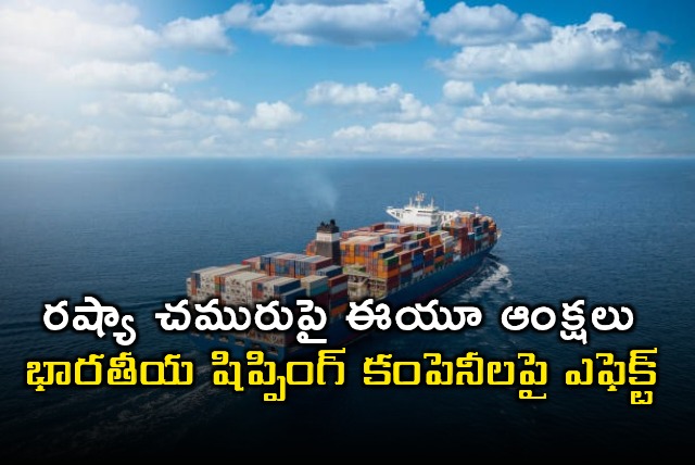 EU Sanctions on Russia Oil Impact Indian Shipping Companies