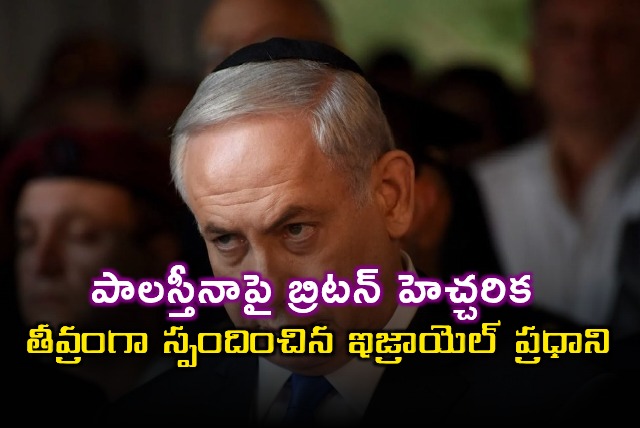 Benjamin Netanyahu Slams UK Palestine Warning