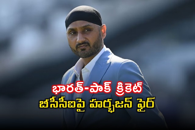 Harbhajan Singh Fires at BCCI Over India Pakistan Cricket