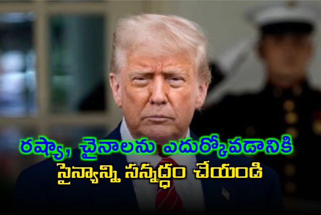 Donald Trump orders Pentagon to prepare for Russia China