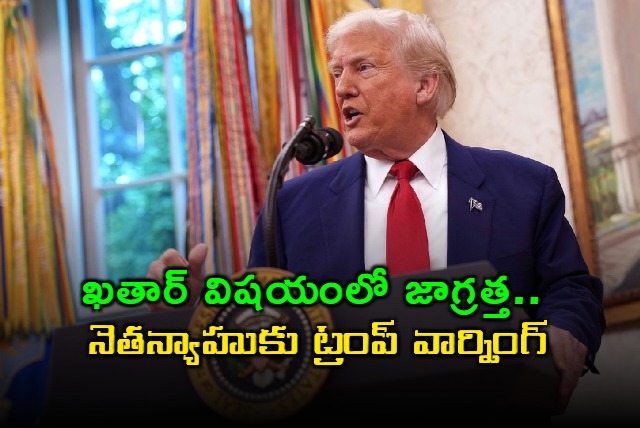 Donald Trump Warns Netanyahu on Qatar Relations