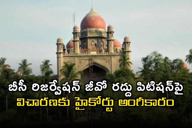 Telangana High Court Agrees to Hear Petition Challenging BC Reservation GO