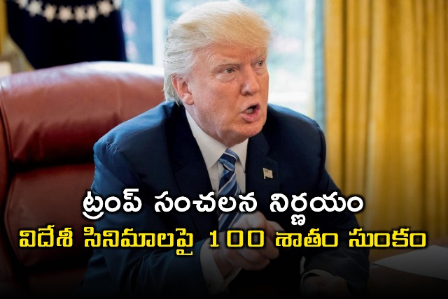 Donald Trump Announces 100 Percent Tariff on Foreign Films