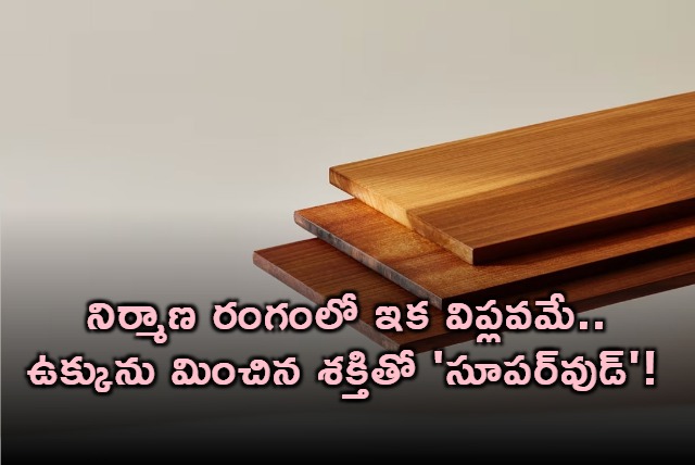 Superwood Revolution in Construction with Stronger Than Steel Wood