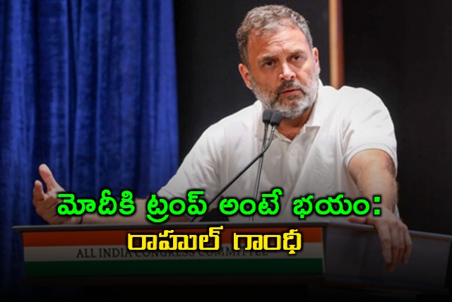 Rahul Gandhi Slams Modi Over Trumps Russia Oil Claim