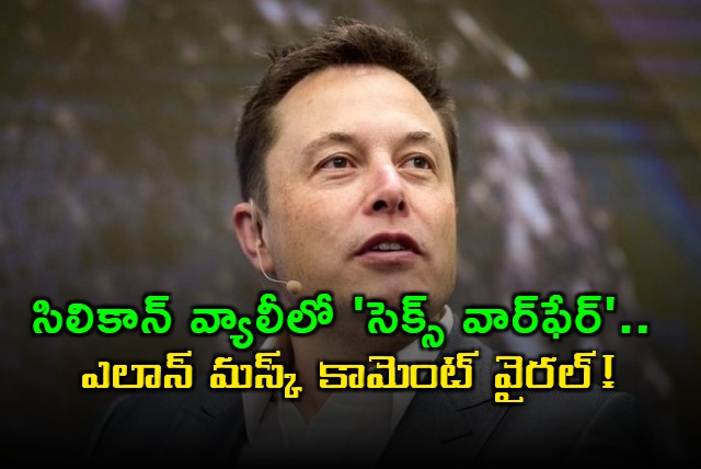 Elon Musk Silicon Valley Sex Warfare Comment Goes Viral
