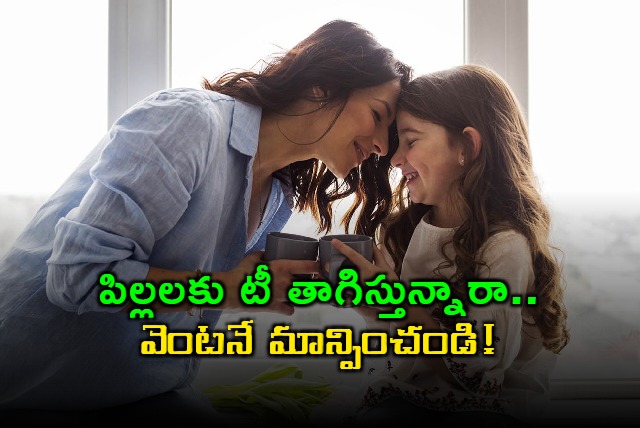 Doctor warns against giving tea to children