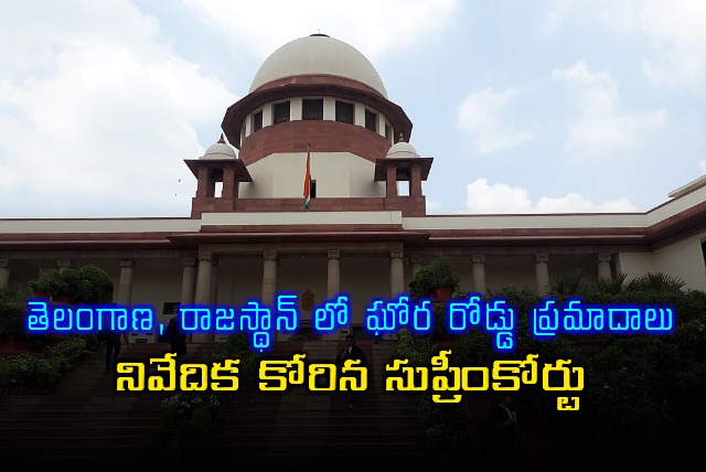 Supreme Court Seeks Report on Telangana Rajasthan Road Accidents