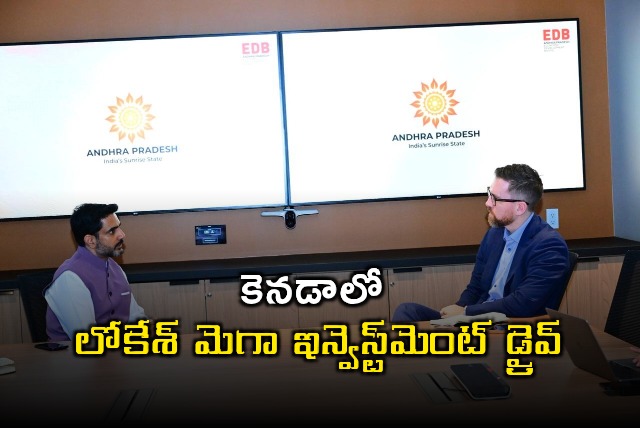 Nara Lokesh Mega Investment Drive in Canada Invites Investments to AP