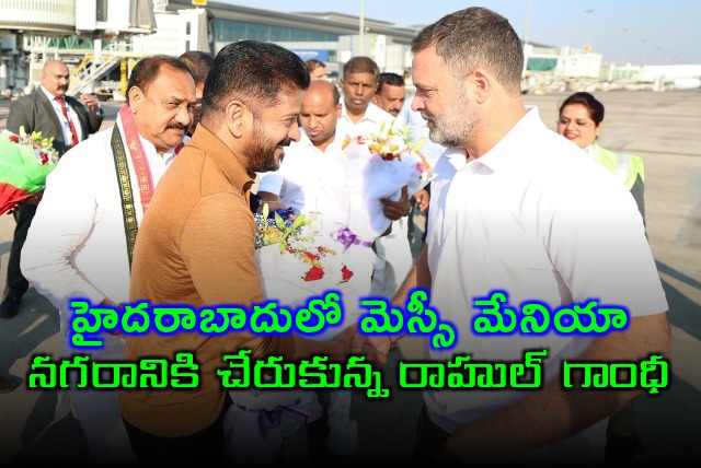 Rahul Gandhi Arrives in Hyderabad Amid Messi Mania