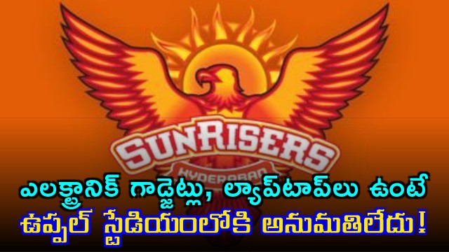 Sunrisers Hyderabad vs Rajasthan Royals No Electronics Allowed at Uppal Stadium
