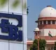 Adani-Hindenburg row: SC hints at giving 3 more months to Sebi to complete probe
