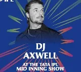 Sweden DJ Axwell will perform mid innings show in IPL inauguration match