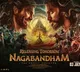 Nagabandham Thrilling Plot and Amazing Offer for North Indian Audience
