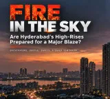 Hyderabad Rising (Part 3): Can Hyderabad’s High-Rises Handle a Major Fire Emergency?