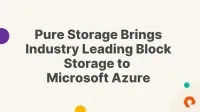 Pure Storage brings industry leading block storage to Microsoft Azure