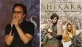 Dont be donkeys First see Then comment on Shikara says vidhu Chopra